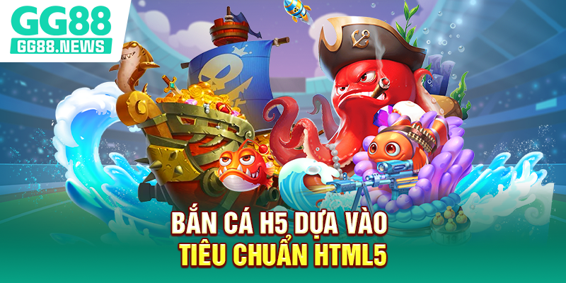 Bắn cá H5 dựa vào tiêu chuẩn HTML5 Bắn cá H5 dựa vào tiêu chuẩn HTML5