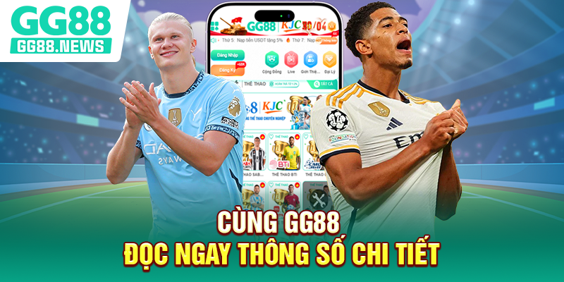 Cùng GG88 đọc ngay thông số chi tiết Cùng GG88 đọc ngay thông số chi tiết