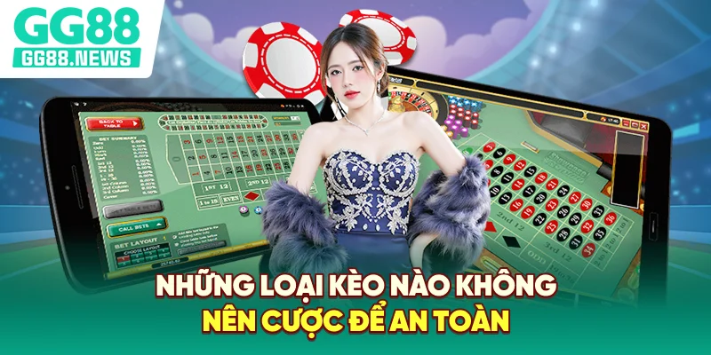 Những loại kèo nào không nên cược để an toàn Những loại kèo nào không nên cược để an toàn