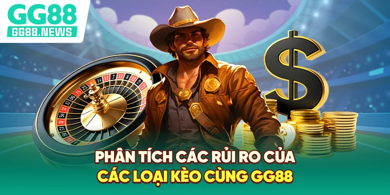 Phân tích các rủi ro của các loại kèo cùng GG88 Phân tích các rủi ro của các loại kèo cùng GG88