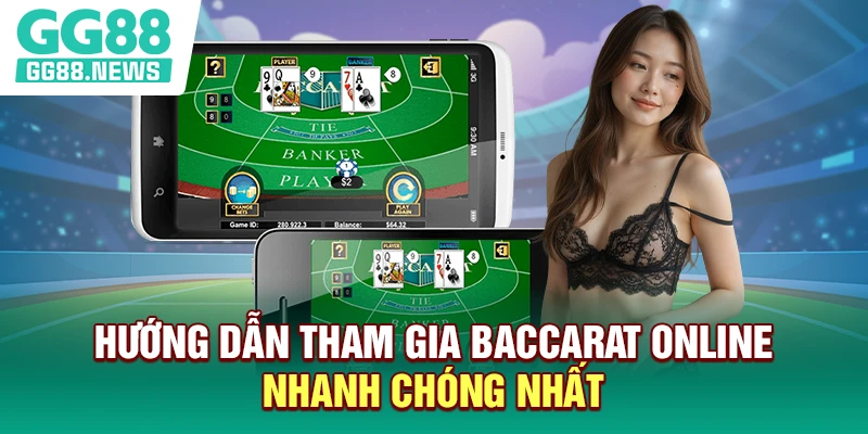 Hướng dẫn tham gia Baccarat online nhanh chóng nhất