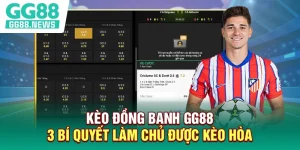 Kèo Đồng Banh GG88 - 3 Bí Quyết Làm Chủ Được Kèo Hòa