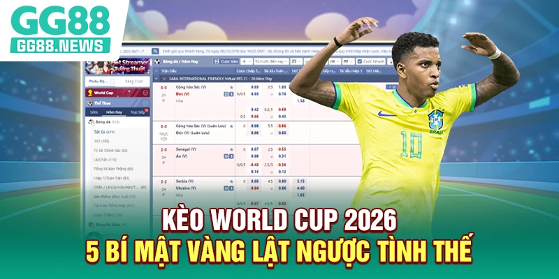 Kèo World Cup 2026 - 5 Bí Mật Vàng Lật Ngược Tình Thế