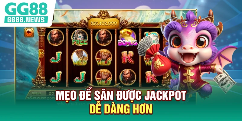 Mẹo để săn được jackpot dễ dàng hơn