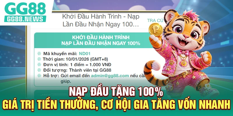 Nạp đầu tặng 100% giá trị tiền thưởng, cơ hội gia tăng vốn nhanh