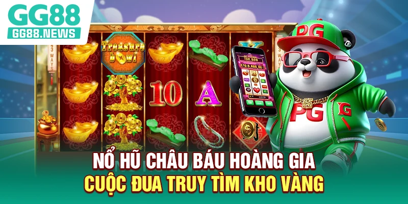 Nổ Hũ Châu Báu Hoàng Gia - Cuộc Đua Truy Tìm Kho Vàng