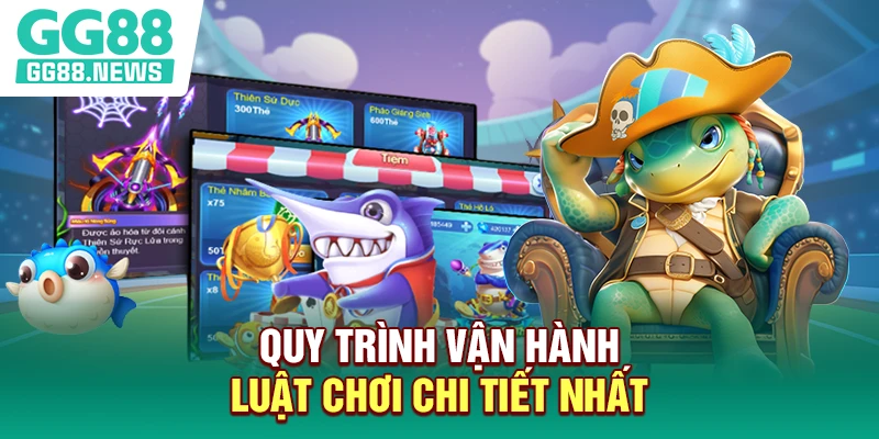 Quy trình vận hành luật chơi chi tiết nhất
