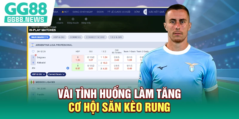 Vài tình huống làm tăng cơ hội săn kèo rung